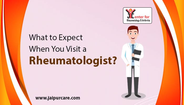 What to Expect when you visit a Rheumatologist?