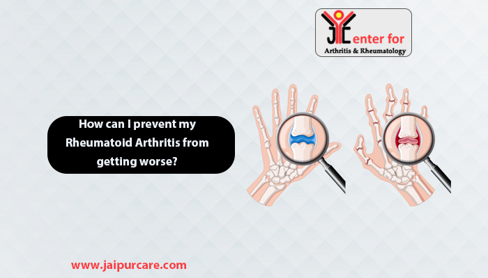 prevent my rheumatoid Arthritis from getting worse